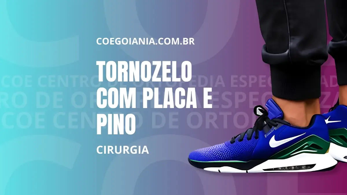 Cirurgia de tornozelo com placa e pino: saiba como funciona