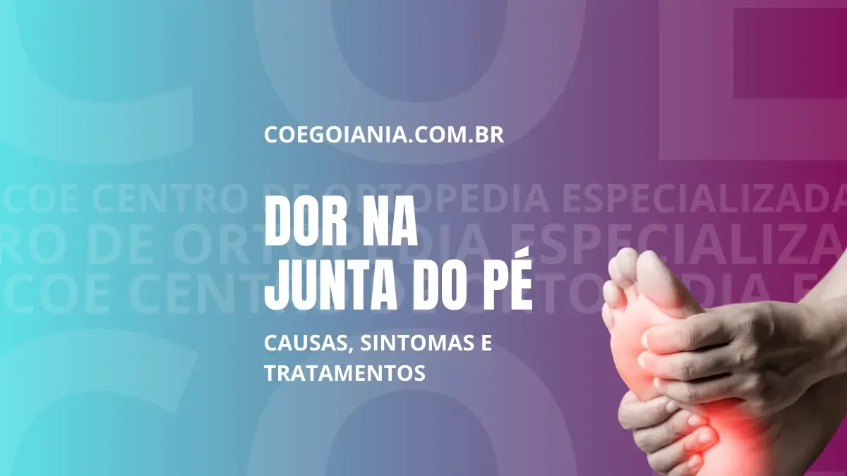 Dor na junta do pé: Causas, sintomas e tratamentos