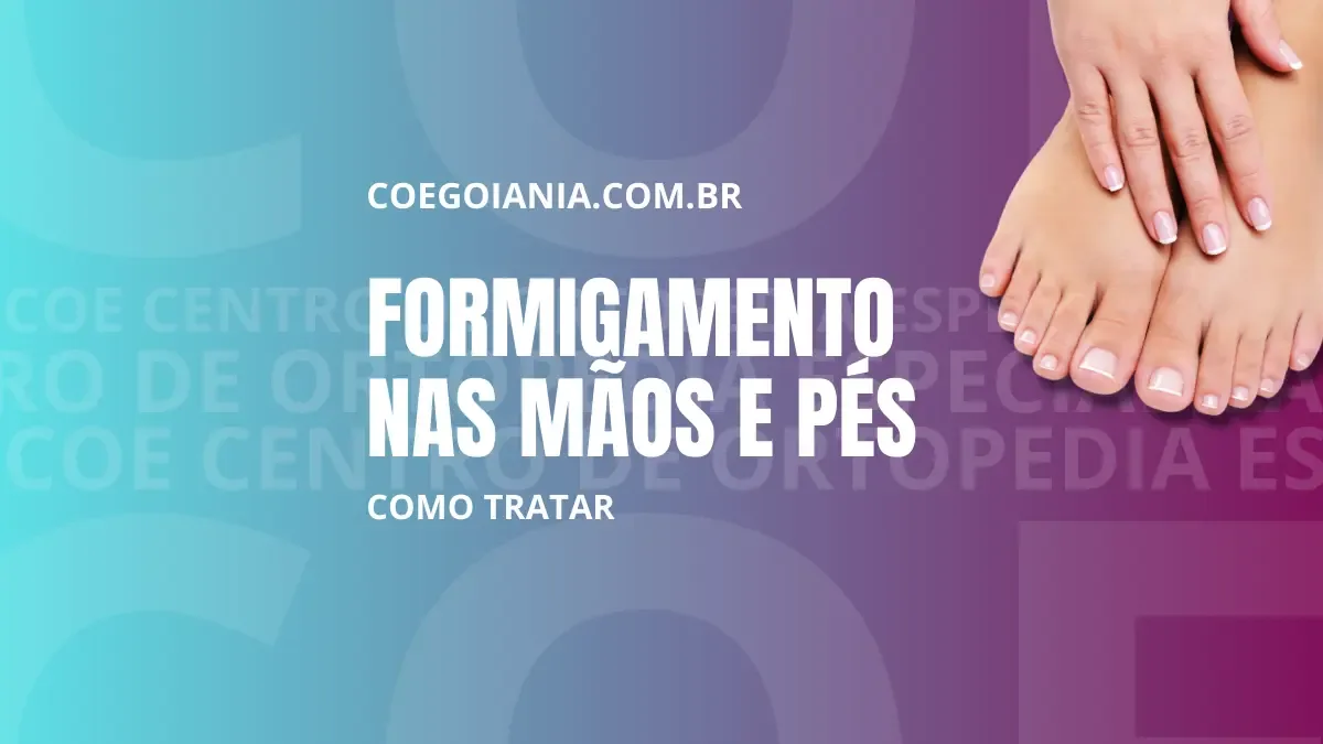 Formigamento nas mãos e pés: o que é e como tratar?